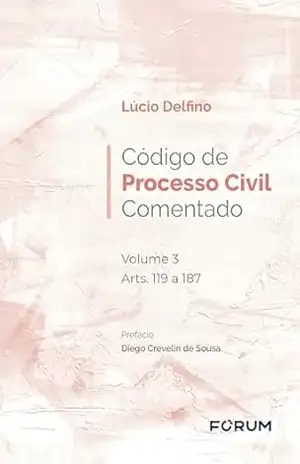 Código de Processo Civil Comentado – Lúcio Delfino