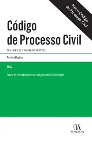 Código de Processo Civil – Comentários e anotações práticas - António Martins