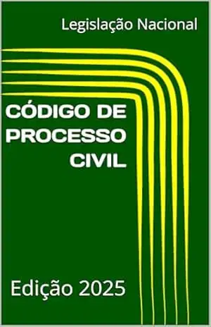 CÓDIGO DE PROCESSO CIVIL: Edição 2025 – Legislação Nacional