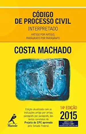 Código de Processo Civil Interpretado: Artigo por Artigo, Parágrafo por Parágrafo – Costa Machado