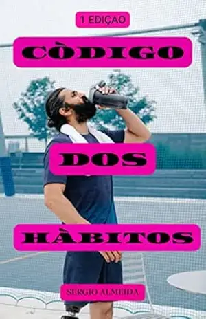 CÓDIGO DOS HÁBITOS – sergio almeida
