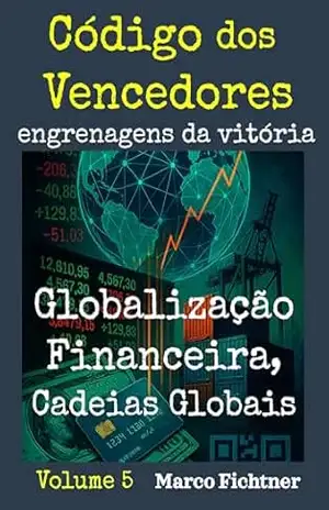 Código dos Vencedores – engrenagens da vitória: Globalização Financeira, Cadeias Globais - Marco  Fichtner