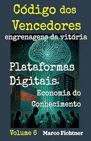 Código dos Vencedores – engrenagens da vitória: Plataformas Digitais, Economia do Conhecimento – Marco  Fichtner