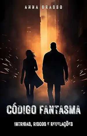 Código Fantasma – Intrigas, Riscos e Revelações: Uma corrida contra o tempo por meio de conspirações internacionais, quebra–cabeças insondáveis e um inimigo sempre um passo à frente. – Anna Grasso