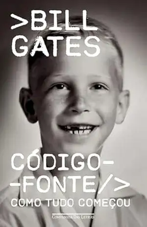 Código–fonte: Como tudo começou - Bill Gates