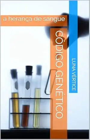 Código Genético: a herança de sangue – Luna Vértice