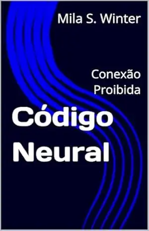Código Neural: Conexão Proibida – Mila S. Winter