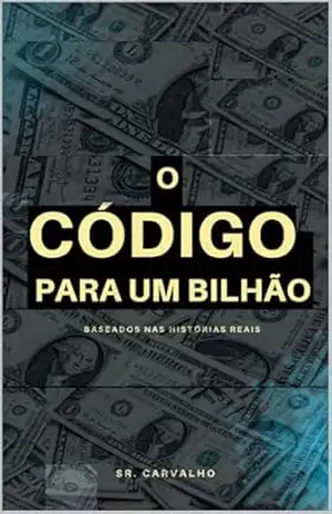 Código para um Bilhão: BÍBLIA DO DINHEIRO – SR CARVALHO