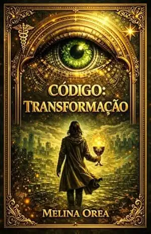 CÓDIGO: TRANSFORMAÇÃO: Tratado narrativo filosófico – Melina Orea