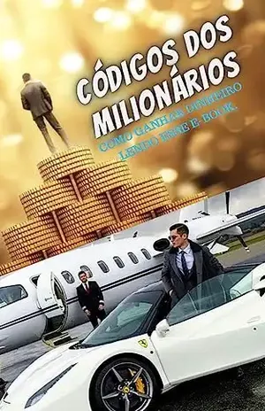 CÓDIGOS DOS MILIONÁRIOS: Como ganhar dinheiro lendo esse livro. - MARCELO TARGON