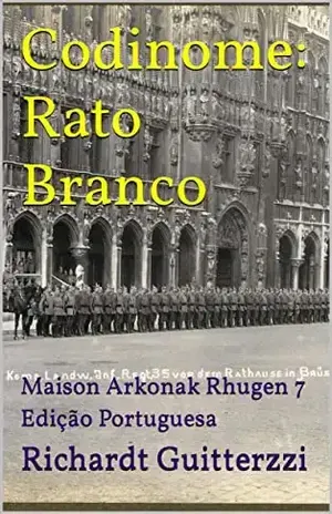 Codinome: Rato Branco: Maison Arkonak Rhugen 7 Edição Portuguesa (Maison Arkonak Rhugen Portugues) – Richardt Guitterzzi