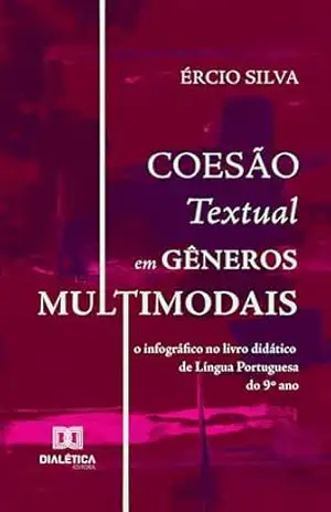 Coesão Textual em Gêneros Multimodais: o infográfico no livro didático de Língua Portuguesa do 9º ano – Ércio Silva