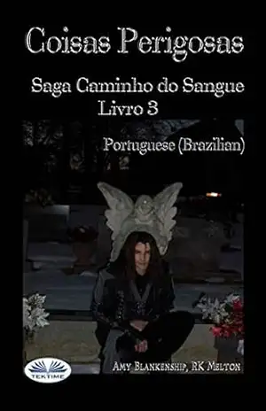 Coisa Perigosas: Vínculo de Sangue Livro 3 – Amy Blankenship