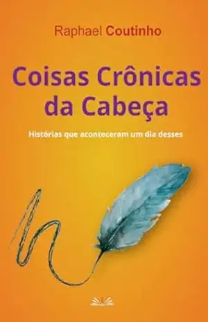 Coisas crônicas da cabeça – Raphael Coutinho