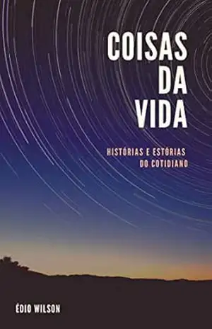 COISAS DA VIDA – EDIO WILSON  SOUZA SANTOS
