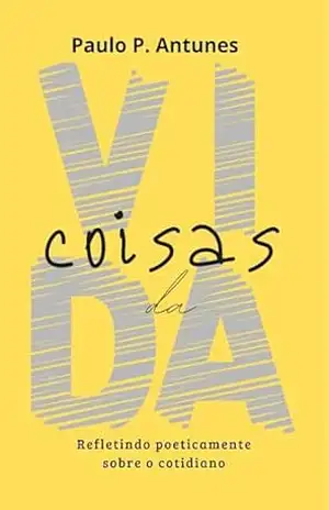 Coisas da Vida – Paulo Pierre Antunes