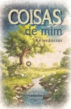 Coisas de mim: Relevâncias – Maria Aparecida Verissimo