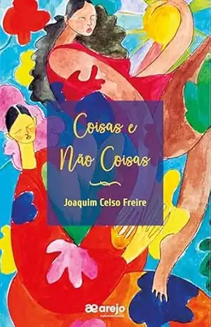 Coisas e não coisas – Joaquim Celso Freire