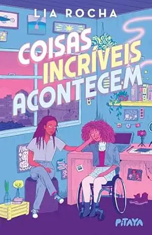 Coisas incríveis acontecem – Um romance sáfico universitário – Lia Rocha