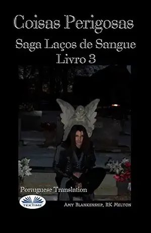 Coisas Perigosas: Saga Laços de Sangue Livro 3 – Amy Blankenship