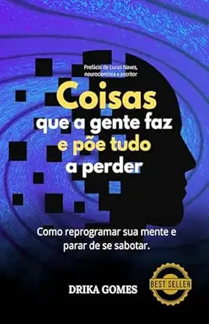 Coisas que a gente faz e põe tudo a perder – Drika  Gomes