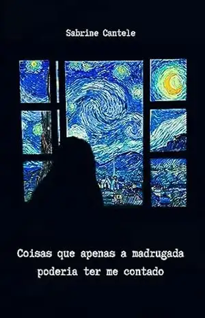 Coisas que apenas a madrugada poderia ter me contado – Sabrine Cantele