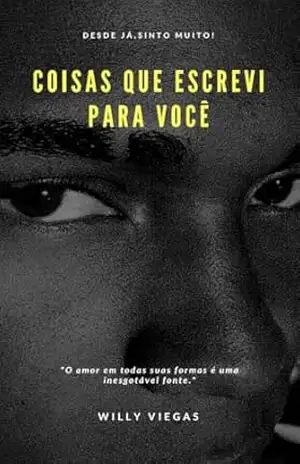 Coisas que escrevi para você - Willy  Viegas