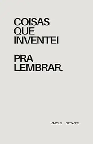 coisas que eu inventei pra lembrar – Vinícius Gritante