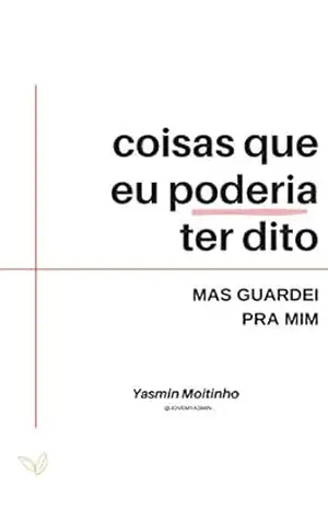 Coisas que eu queria ter dito: mas guardei pra mim – Yasmin Moitinho