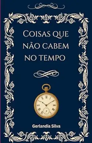 Coisas Que Não Cabem No Tempo – Gerlandia Silva