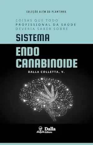 Coisas que todo profissional da saúde deveria saber sobre Sistema Endocanabinoide – Profa. Dalla Colletta