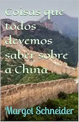 Coisas que todos devemos saber sobre a China - Margot Schneider