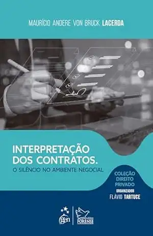Col. Dir. Privado – Interpretação Dos Contratos: Silêncio No Ambiente Negocial – 1ª Edição 2025 – Maurício Andere Von Bruck Lacerda