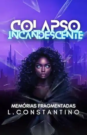 Colapso Incandescente: Memórias fragmentadas – L. Constantino
