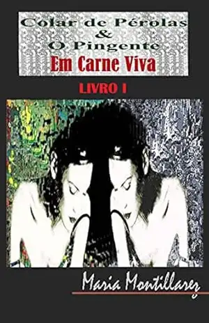 Colar de Pérolas & O Pingente: Em Carne Viva – Livro 1 – Maria  Montillarez