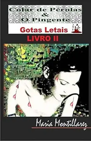 Colar de Pérolas & O Pingente: Gotas letais – Livro 2 – Maria  Montillarez