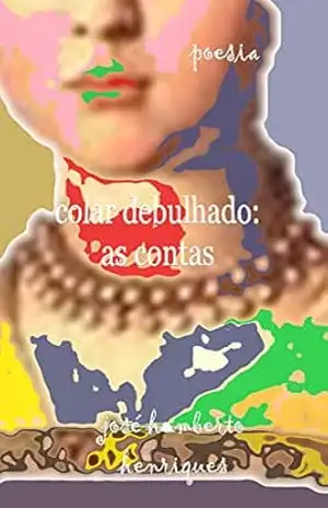 Colar Debulhado: As Contas – José Humberto da Silva Henriques