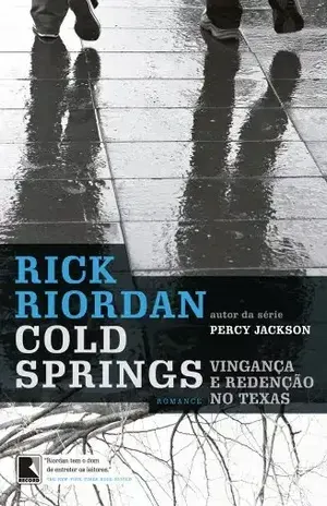 Cold Springs: Vingança e redenção no Texas – Rick Riordan