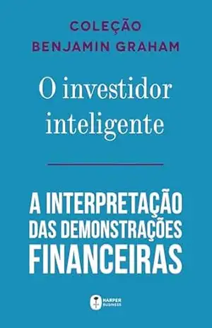 Coleção Benjamim Graham (O investidor inteligente e A interpretação das demonstrações financeiras) – Benjamin Graham