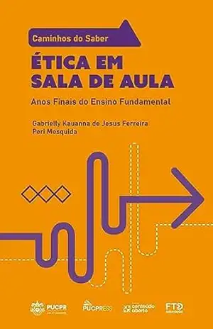 Coleção Caminhos do Saber – Ética em Sala de Aula: Anos Finais do Ensino Fundamental - Peri Mesquida
