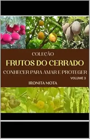 Coleção Conhecer os Frutos do Cerrado: Volume 3 – IRONITA MOTA