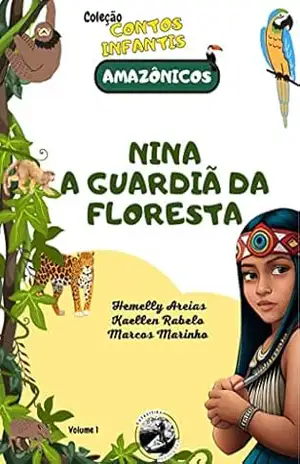 Coleção Contos Infantis Amazônicos: Nina a Guardiã da Floresta - Hemelly Areias