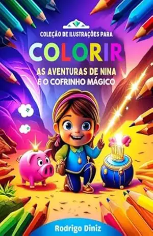 Coleção de Ilustrações para Colorir: As Aventuras de Nina e o Cofrinho Mágico – Rodrigo Diniz