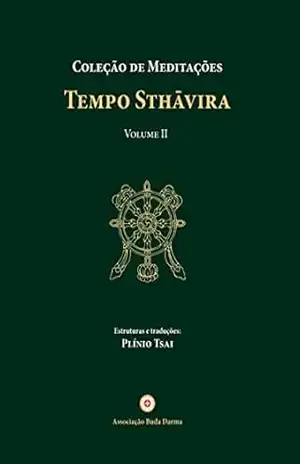 Coleção de Meditações: Tempo Sthāvira, volume II - Plínio Marcos Tsai