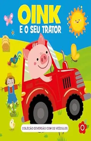 Coleção Diversão Com os Veículos – Oink e o Seu Trator – On Line Editora
