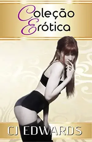 Coleção Erótica – C J Edwards