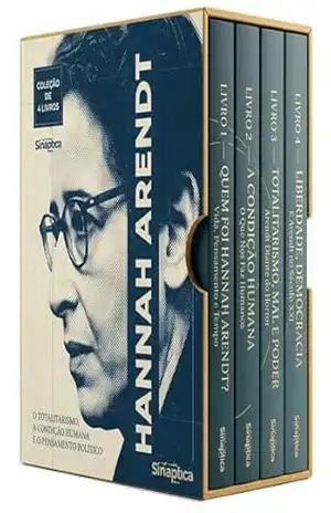 Coleção Hannah Arendt Descomplicada – Quatro Volumes para Entender o Pensamento Político Mais Urgente da Atualidade: Do Totalitarismo à Crise das Instituições: Um Guia Filosófico para o Presente – Sináptica