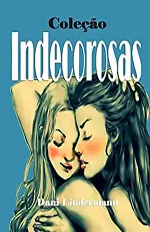 Coleção Indecorosas – Dani Lindermann