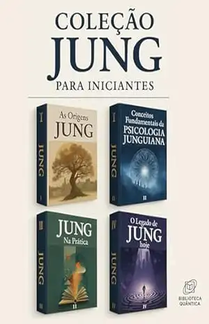 Coleção Jung para Iniciantes – 4 Livros – Uma introdução à vida, às ideias e ao legado de Carl Gustav Jung: Biografia, teoria, prática e legado para compreender a psicologia analítica – Biblioteca Quântica