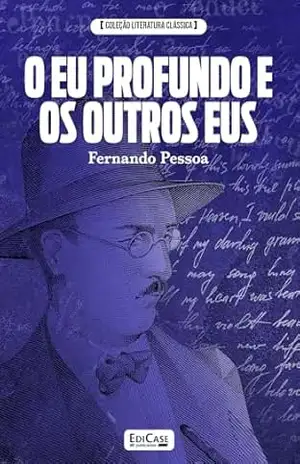 Coleção Literatura Clássica – O Eu profundo e os outros Eus: Fernando Pessoa – EdiCase